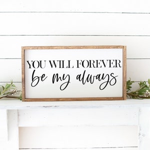 You Will Forever Be My Always Svg - Love Quote Svg, Couple Svg, Bedroom SVG, Over The Bed Sign Svg, Farmhouse Sign Svg, Valentines Svg