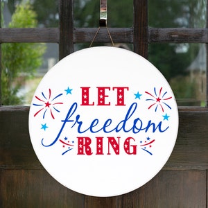 Let Freedom Ring Svg - 4th Of July Svg, Patriotic Svg, Round Wood Sign Svg, Wreath Svg, Door Hanger Svg, Independance Day Svg, Porch Svg