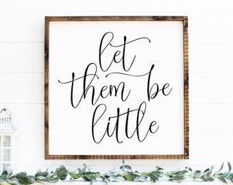 Let Them Be Little Svg - Family Svg, Farmhouse Sign Svg, Childrens Quotes Svg Design, Nursery Svg, Home Svg, Digital Download, Cut File