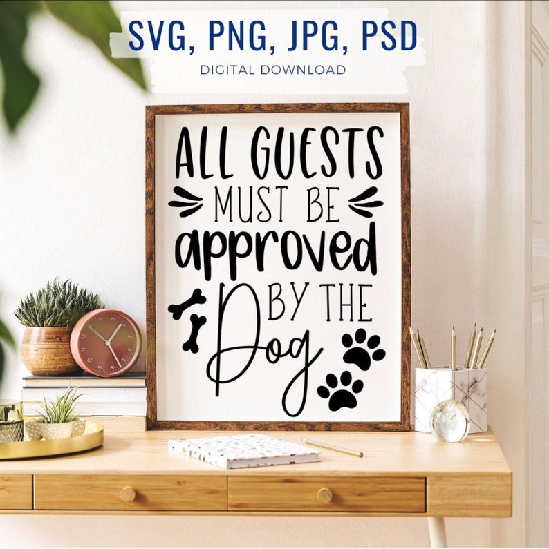 Download All Guest Must Be Approved By The Dog Svg Funny Dog Quote ...