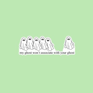 My Ghost Won't Associate With Your Ghost Inspired Sticker - 3.5" x 1.21" - Premium Waterproof Paper - Matte