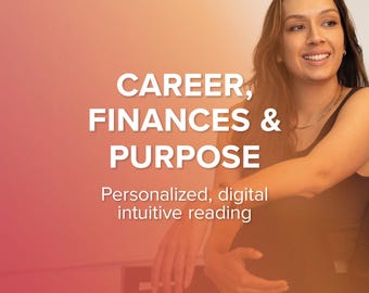 Career, Finances & Purpose | Personalized, Digital Intuitive/Psychic Reading