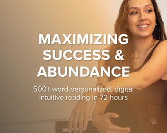 Maximizing Success & Abundance | Personalized Intuitive Reading | 500+ Word Digital PDF Delivered In 72 Hours