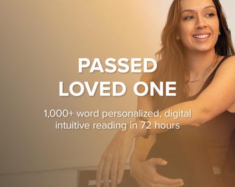 Passed Loved One | Personalized Intuitive Reading | 1,000+ Word Digital PDF Delivered In 72 Hours