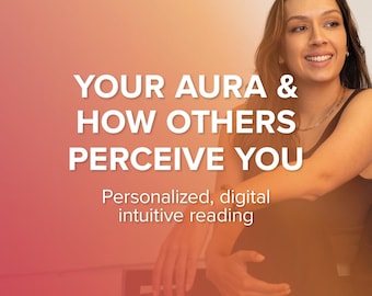 Your Aura & How Others Perceive You | Personalized, Digital Intuitive/Psychic Reading