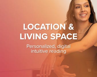 Location & Living Space | Personalized, Digital Intuitive/Psychic Reading