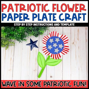 May include: A patriotic paper plate craft with a red, white, and blue flower design, a blue star, and green leaves. The text reads "PATRIOTIC FLOWER PAPER PLATE CRAFT" and "WAVE IN SOME PATRIOTIC FUN!"
