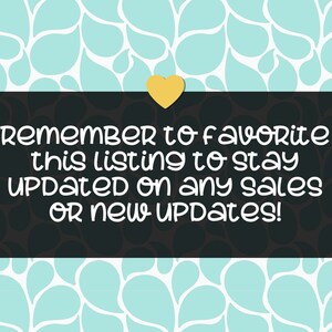 May include: Black rectangle with white text that reads "REMEMBER to Favorite this listing to stay Updated on any sales OR NEW Updates!" with a yellow heart above the rectangle.
