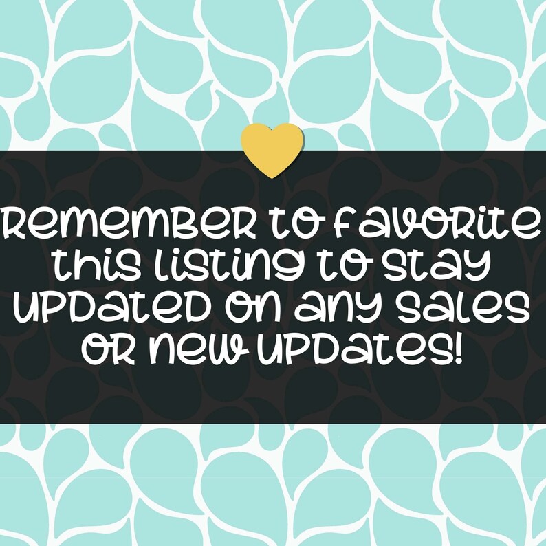 May include: Black rectangle with white text that reads "REMEMBER to Favorite this listing to stay Updated on any sales OR NEW Updates!" with a yellow heart above the rectangle.