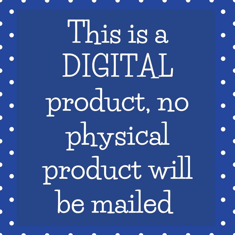 May include: A blue background with white polka dots and white text that reads "This is a DIGITAL product, no physical product will be mailed."