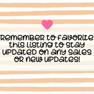 May include: A pink heart icon with the text "REMEMBER TO Favorite this listing to stay UPDATED on any sales OR New Updates!" on a striped background.