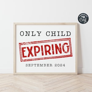 Only Child Expiring Announcement Sign, Printable Pregnancy Reveal Sign Template, Editable Fun Baby Number 2 Prop Poster, Instant Download