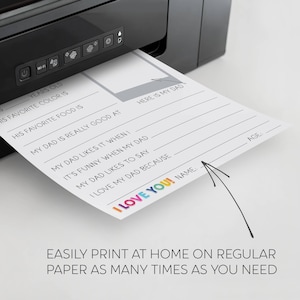 May include: A white sheet of paper emerging from a black printer featuring a fill-in-the-blank questionnaire titled I LOVE YOU! with prompts like HIS FAVORITE COLOR IS, MY DAD IS REALLY GOOD AT, and MY DAD LIKES IT WHEN I, including a space for a photo.