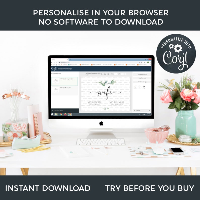May include: A desktop computer displays a design template with the word "wifi" in cursive. The screen shows a design with the text "WIFI NETWORK" and "WIFI PASSWORD". The image also includes text that says "PERSONALISE IN YOUR BROWSER NO SOFTWARE TO DOWNLOAD" and "INSTANT DOWNLOAD TRY BEFORE YOU BUY".