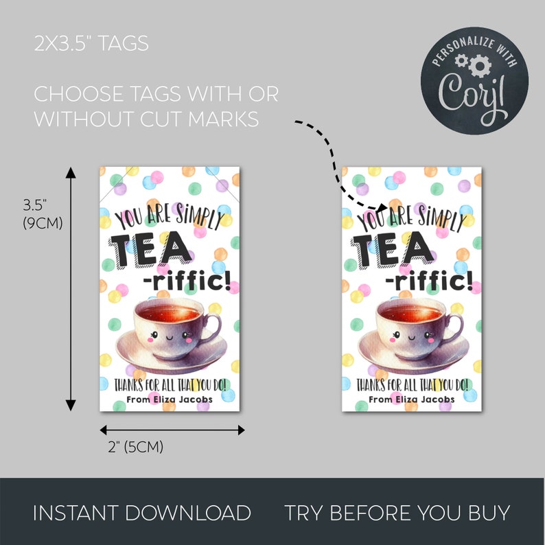 May include: Two 2x3.5 inch printable gift tags with a teacup illustration and the text "You are simply tea-riffic!"  The tags have a white background with colorful polka dots. The text "Thanks for all that you do!" and "From Eliza Jacobs" are also included on the tags.