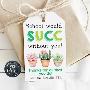 Modello di etichetta di ringraziamento per "La scuola non funzionerebbe senza di te", etichetta regalo per insegnanti con succulente stampabile, etichetta modificabile per regali PTO PTA, download immediato