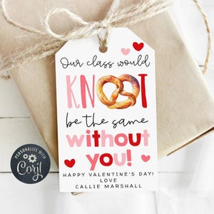 May include: A Valentine's Day gift tag with a pretzel graphic and the words "Our class would KNOT be the same without you!" in pink and red. The tag includes hearts and the text "Happy Valentine's Day! Love Callie Marshall."
