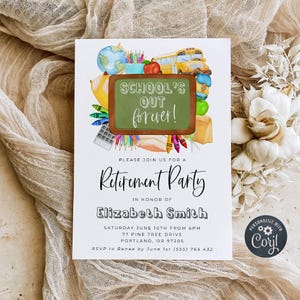 May include: A white invitation card with a watercolor illustration of school supplies and a school bus. The text reads "School's Out Forever!" and invites guests to a retirement party for Elizabeth Smith.