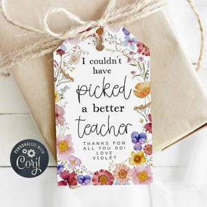 Teacher Appreciation Tag Template, Printable Couldn&#39;t Have Picked A Better Teacher Gift Tag, Editable Wildflowers Tag, Instant Download