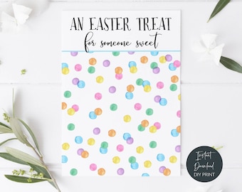 May include: White card with the text "AN EASTER TREAT for someone sweet" in black script. The card is decorated with colorful watercolor polka dots in shades of yellow, pink, blue, green, and orange. A small, round sticker with the text "Instant Download DIY Print" is in the bottom right corner.