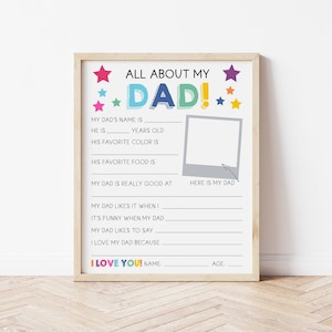 May include: A framed printable questionnaire titled ALL ABOUT MY DAD with colorful stars, a blank photo frame, and fill-in-the-blank lines for personal details. The design features playful typography and a section at the bottom for I LOVE YOU, name, and age.