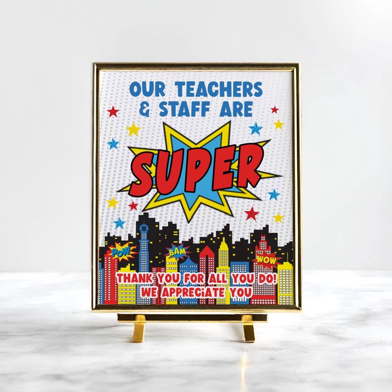 May include: A printable sign with a superhero theme. The sign says "Our teachers & staff are super" with a red and blue starburst graphic. The sign also says "Thank you for all you do! We appreciate you".