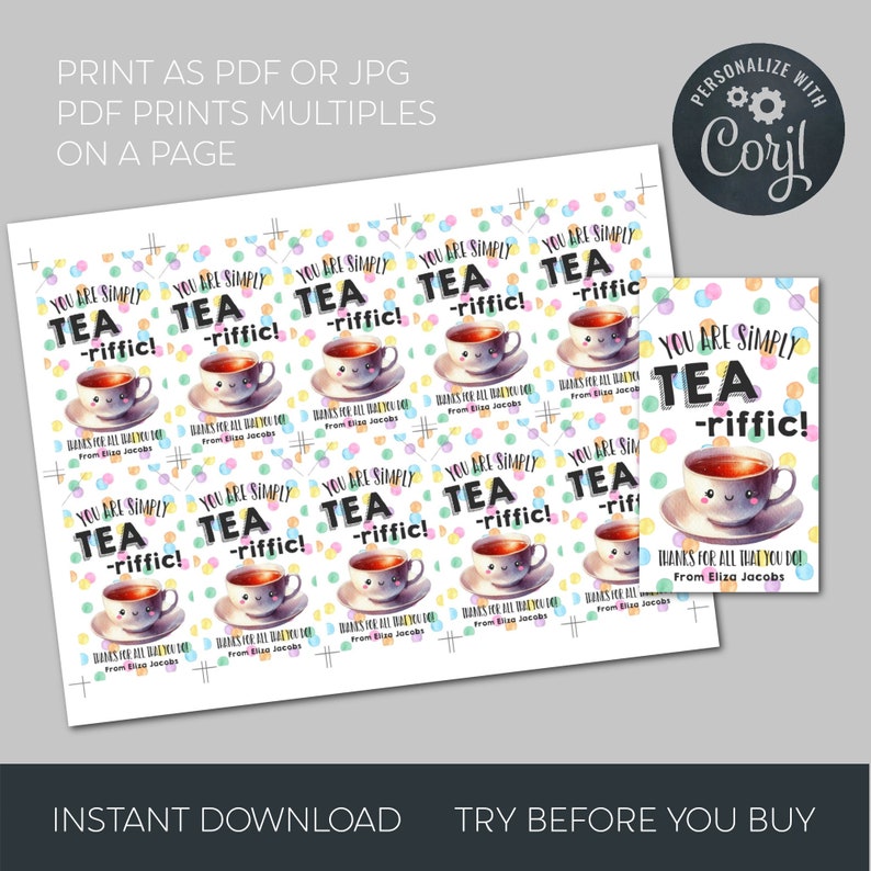 May include: Printable gift tags featuring a cartoon teacup with the text "You are simply tea-riffic!" and the words "Thanks for all that you do! From Eliza Jacobs". The tags are decorated with colorful polka dots.