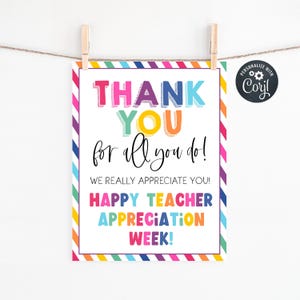 May include: A printable sign with a rainbow striped border and the text "THANK YOU for all you do! WE REALLY APPRECIATE YOU! HAPPY TEACHER APPRECIATION WEEK!"