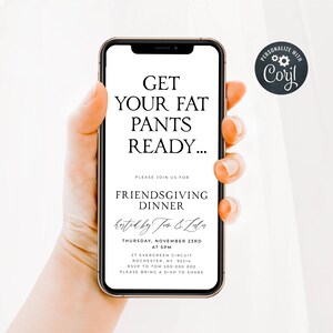 May include: A smartphone screen displaying a Friendsgiving dinner invitation. The invitation reads "Get your fat pants ready..." and includes the date, time, location, and RSVP information. The invitation is hosted by Jon & Lubr.