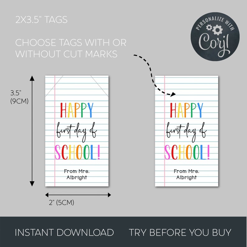 May include: Two printable 2 by 3.5 inch gift tags with a notebook paper background. The tags feature the text "Happy first day of school!" in rainbow colors. The text "From Mrs. Albright" is printed below the main text.