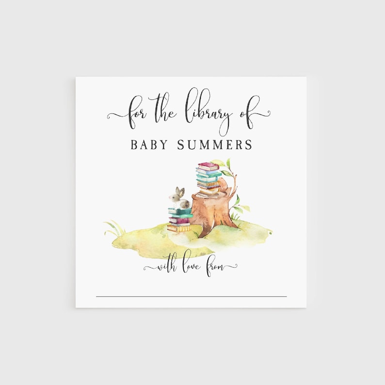 May include: A square card with watercolor illustrations and text. The text reads "for the library of BABY SUMMERS" and "with love from". The illustration features a stack of books, a tree stump, and a bunny. The background is a grassy area.