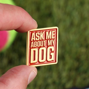 Ask Me About My Dog Pin - Soft Enamel Orange