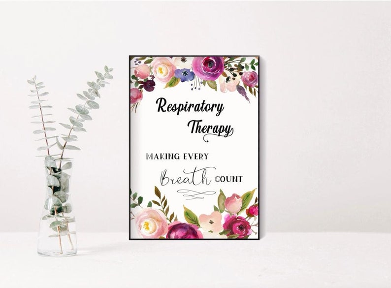 May include: A white printable sign with a floral border in shades of pink, purple, and green. The text reads "Respiratory Therapy Making Every Breath Count".