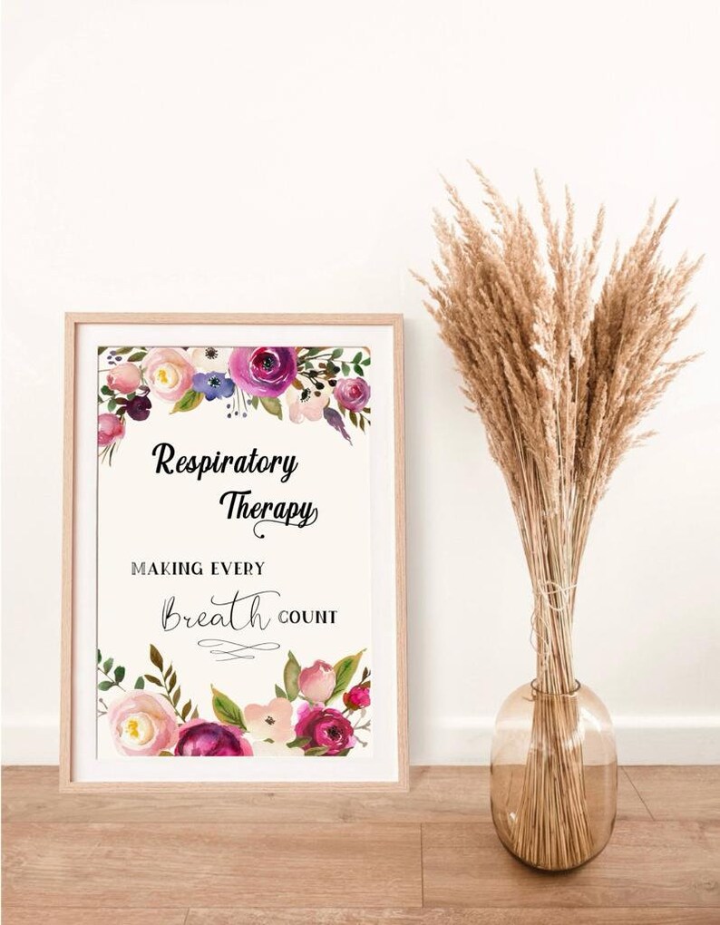 May include: A framed print with a floral design and the text "Respiratory Therapy Making Every Breath Count".