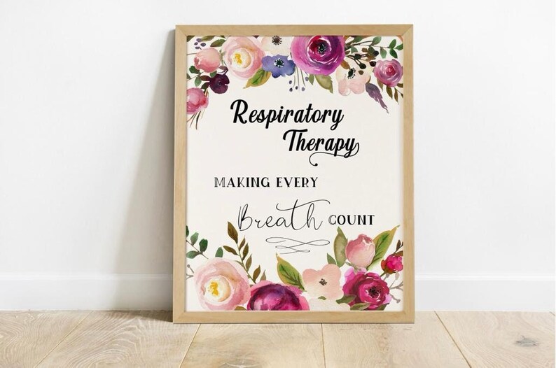 May include: A framed print with a floral design and the text "Respiratory Therapy Making Every Breath Count".