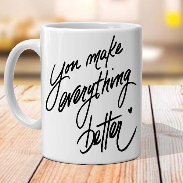 You Make Everything Better - Handwritten Quote SVG and PNG Digital Download
