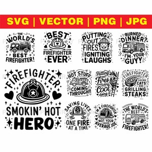 May include: A collection of black and white firefighter-themed designs. The designs include fire trucks, helmets, and text such as "Best Firefighter Ever" and "Smokin' Hot Hero". The image also includes the file types: SVG, Vector, PNG, and JPG.