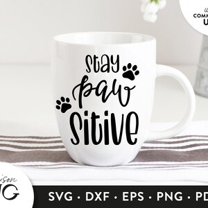Stay PAWsitive SVG File, Funny Dog Lovers SVG, Paw svg, Pet Owner Svg, Paw Cutting Files, Cricut Files Instant Download Svg Commercial Use