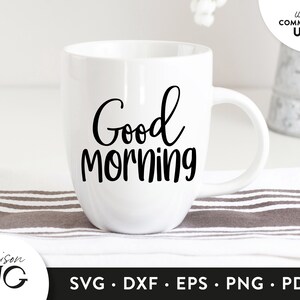 Good Morning SVG, svg for mugs, Coffee Quote Svg, Cute Quote svg, Coffee Lover Svg for mugs Coffee SVG Cricut Files Instant Download Svg