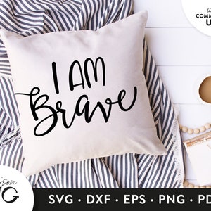 I am Brave SVG Files,Positivity Inspiration SVG, Kindness Quote svg Cutting Files, Cricut Files Instant Download svg Commercial Use Brave