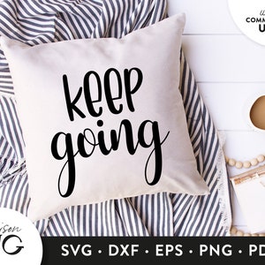 Keep Going SVG Files, Girl Positivity Inspiration SVG, Motivation Quote svg Cutting Files, Cricut Files Instant Download Positivity svg
