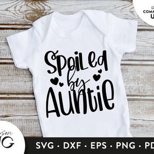 Spoiled by Auntie SVG File, Family Svg, Aunt svg, Love my Auntie Svg, Auntie Quote, Auntie SVG for Onesie SVG Cricut Files, Instant Download