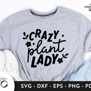 Crazy Plant Lady SVG, Plant Mom svg, Gardening svg, Funny svg for Plant Lovers, SVG Files for Cricut, Instant Download Svg Commercial Use