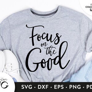 Focus on the Good SVG Files, Positivity svg Entrepreneur Life svg Inspiration, Motivational Cricut Files Instant Download Svg Commercial Use