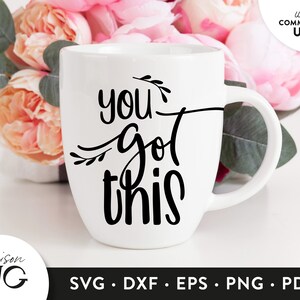 You got this SVG File, Inspiration SVG, Girl Boss Svg, Inspire, Motivation Cutting Files, Cricut Files Instant Download Svg Commercial Use