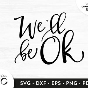 We'll be Ok SVG Files,Positivity Inspiration SVG, Motivation Quote svg Cutting Files, Cricut Files Instant Download svg Quarantine svg files