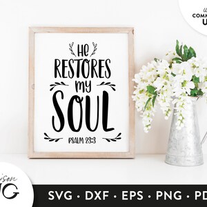 He restores my soul SVG, Psalm 23:3, Bible Verse Svg, Religious Christian Svg File for Cricut, SVG Files, SVG Cricut Files, Instant Download