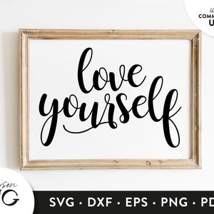 Love Yourself SVG Files, Positivity Inspiration SVG, Kindness Quote svg, SVG Quote, Cutting Files, Cricut Files Download Commercial, love