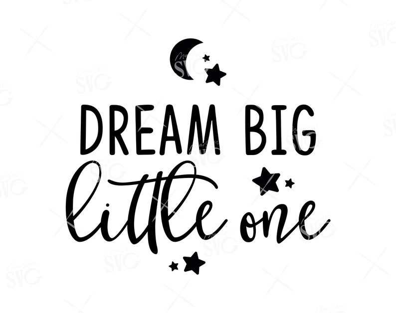 Download Newborn Svg Nursery Svg Bedtime Svg For Kids Baby Quote Svg Instant Download Dream Big Little One Svg File Nursery Svg Cricut Files Clip Art Art Collectibles Kromasol Com