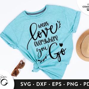 Wear Love everywhere you go, Faith Bible Verse Svg, Religious Christian Svg File for Cricut, SVG Files, SVG Cricut Files, Instant Download